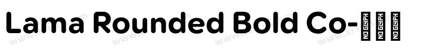 Lama Rounded Bold Co字体转换 Lama Rounded Bold Co字体转换